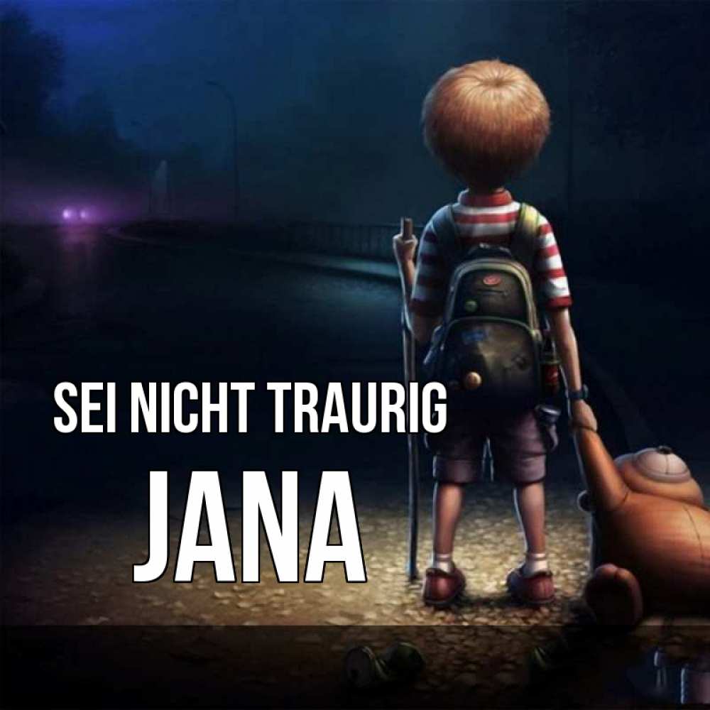 Открытка на каждый день с именем, Jana Sei nicht traurig мишка рюкзак ребенок Прикольная открытка с пожеланием онлайн скачать бесплатно 