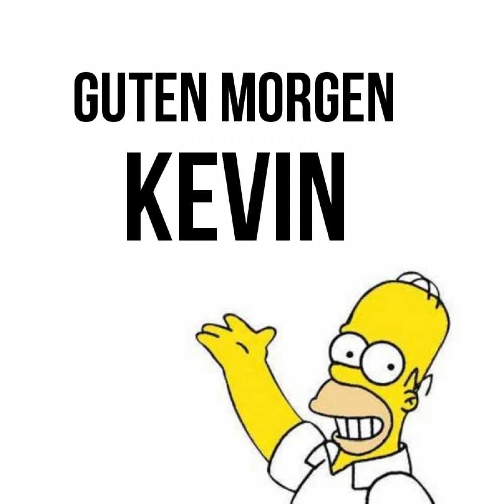 Открытка на каждый день с именем, Kevin Guten Morgen открытки с пожеланиями Прикольная открытка с пожеланием онлайн скачать бесплатно 