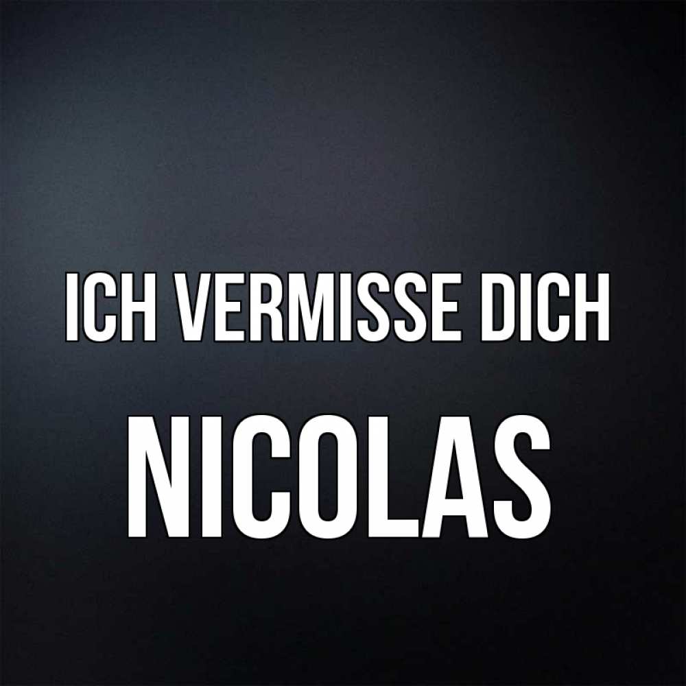 Открытка на каждый день с именем, Nicolas Ich vermisse dich с подписью Прикольная открытка с пожеланием онлайн скачать бесплатно 
