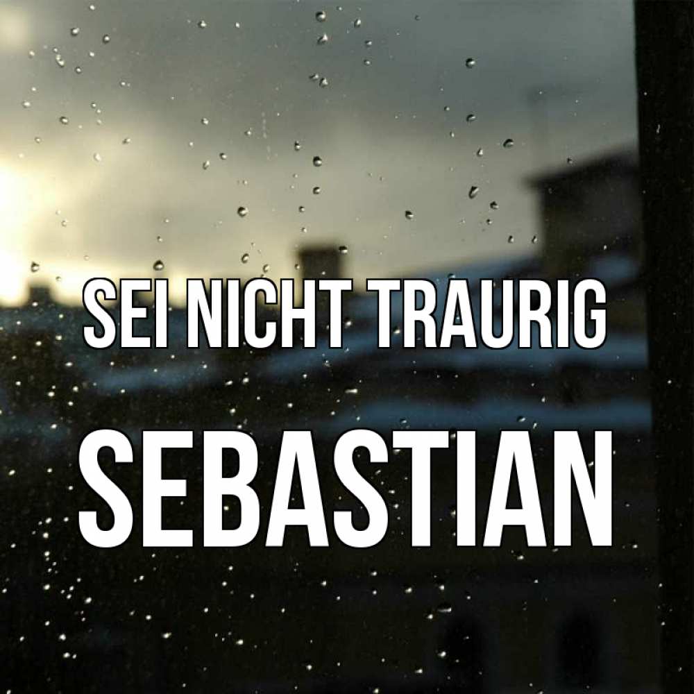 Открытка на каждый день с именем, Sebastian Sei nicht traurig вид на крыши Прикольная открытка с пожеланием онлайн скачать бесплатно 