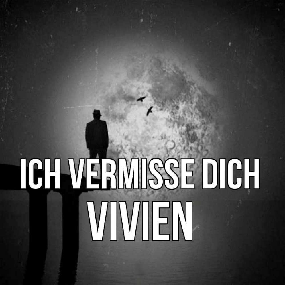 Открытка на каждый день с именем, Vivien Ich vermisse dich мост 1 Прикольная открытка с пожеланием онлайн скачать бесплатно 