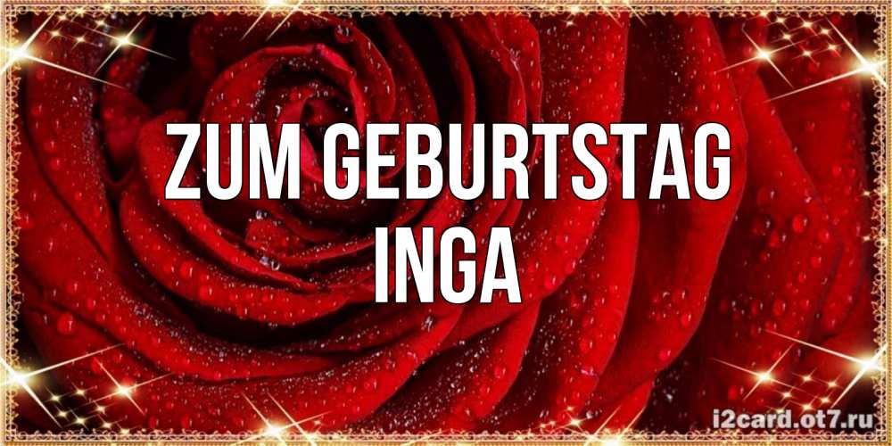 Открытка на каждый день с именем, Inga Zum Geburtstag роса на розе блестящая в лучах солнца Прикольная открытка с пожеланием онлайн скачать бесплатно 