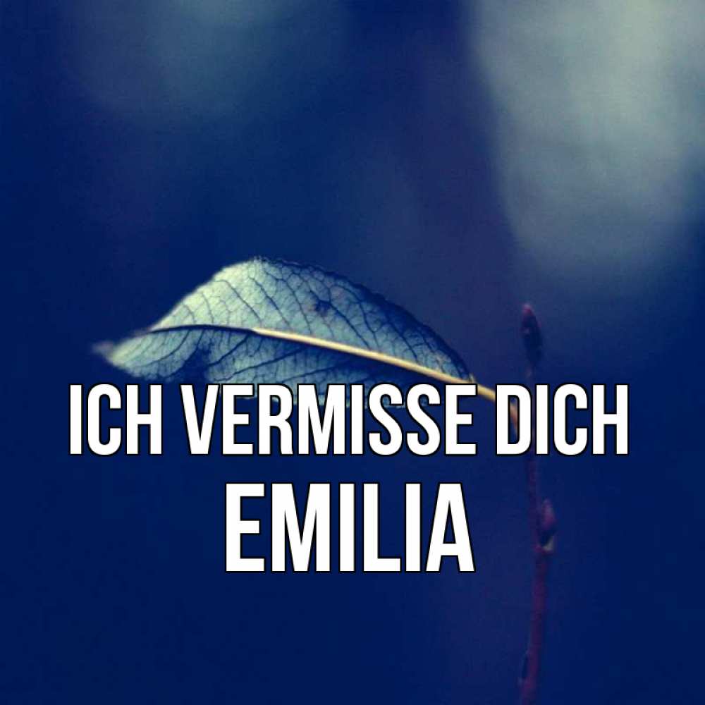 Открытка на каждый день с именем, Emilia Ich vermisse dich одна ветка 1 Прикольная открытка с пожеланием онлайн скачать бесплатно 
