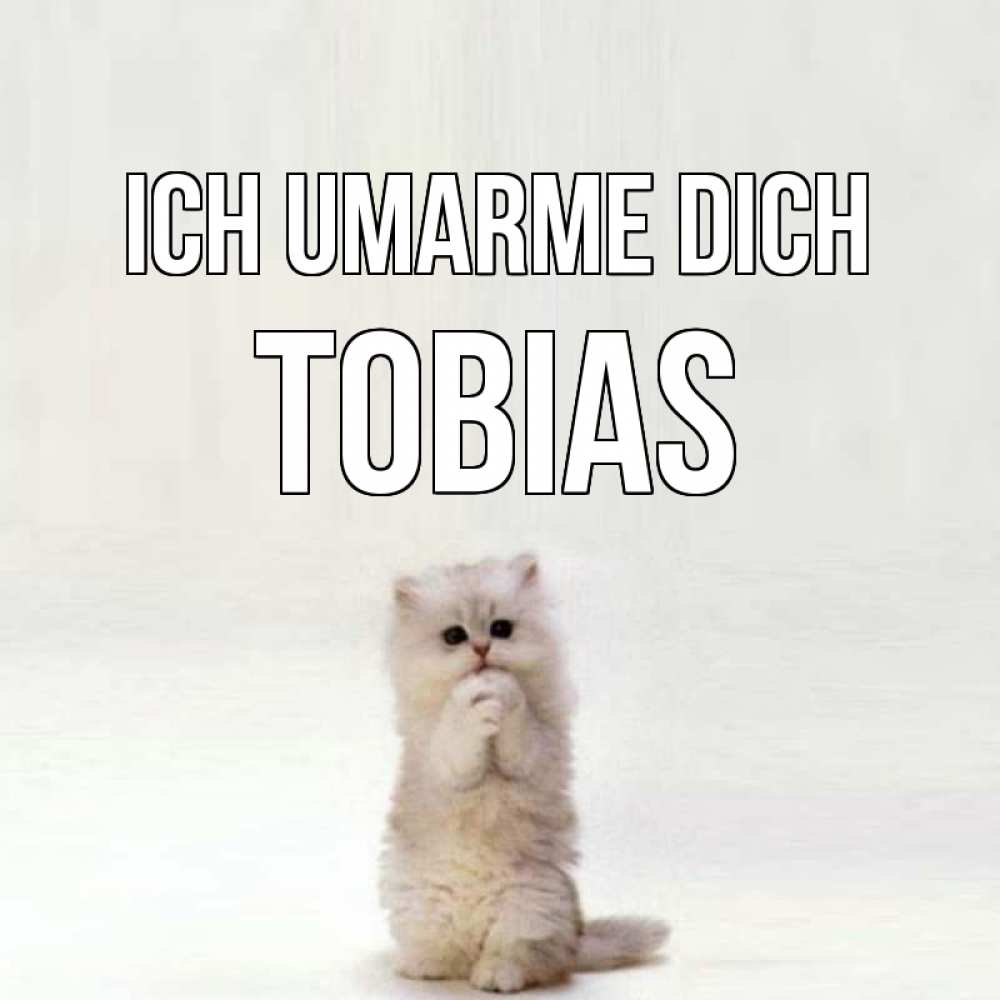 Открытка на каждый день с именем, Tobias Ich umarme dich открытки с креативными подписями Прикольная открытка с пожеланием онлайн скачать бесплатно 