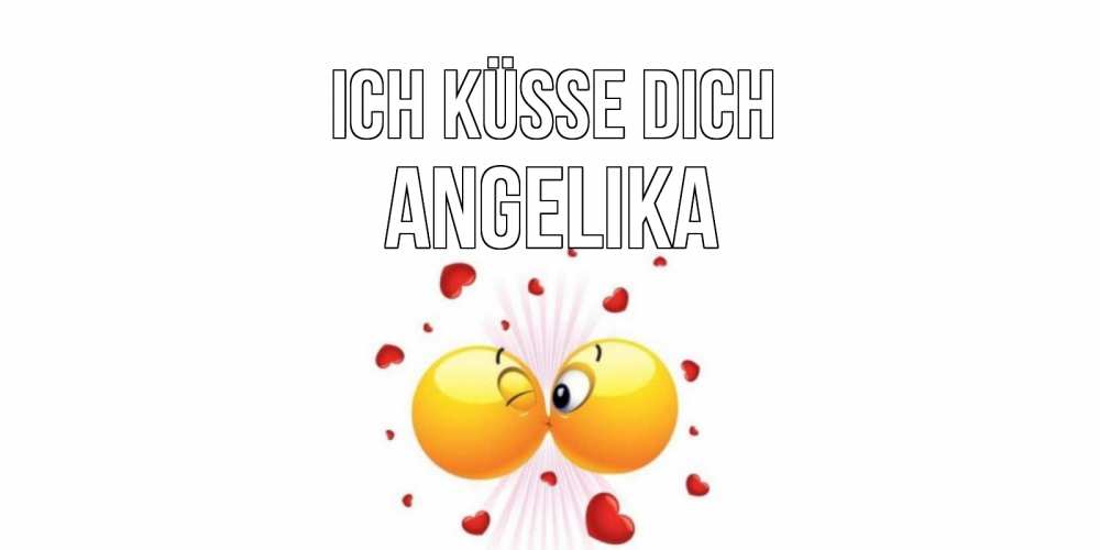 Открытка на каждый день с именем, Angelika Ich küsse dich поцелуй Прикольная открытка с пожеланием онлайн скачать бесплатно 