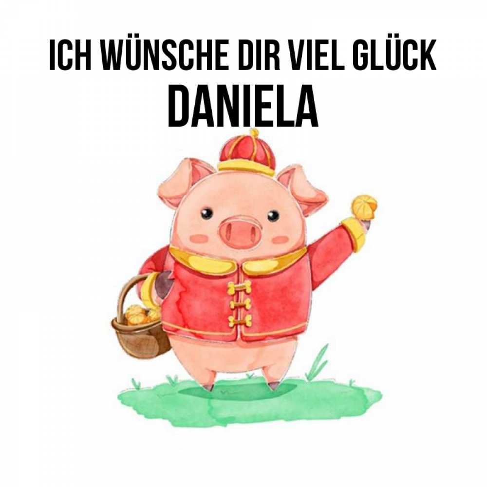 Открытка на каждый день с именем, Daniela Ich wünsche dir viel Glück поросенок Прикольная открытка с пожеланием онлайн скачать бесплатно 
