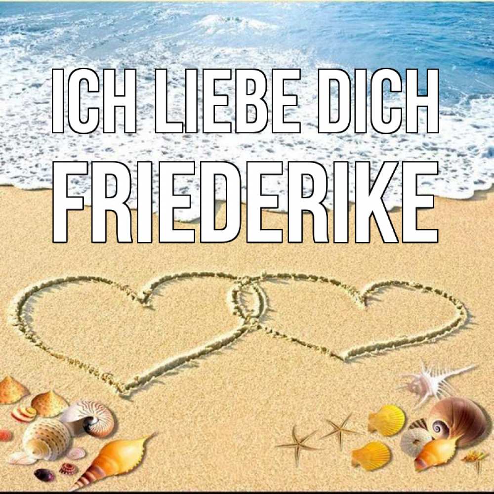 Открытка на каждый день с именем, Friederike Ich liebe dich ракушки Прикольная открытка с пожеланием онлайн скачать бесплатно 