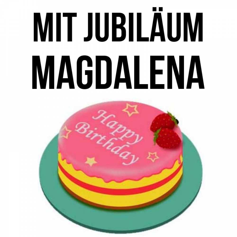 Открытка на каждый день с именем, Magdalena Mit Jubiläum торт, клубника, днюха Прикольная открытка с пожеланием онлайн скачать бесплатно 