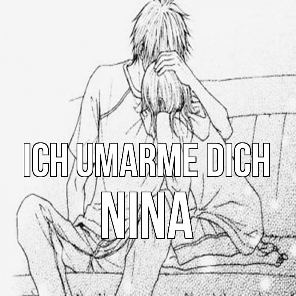 Открытка на каждый день с именем, Nina Ich umarme dich карандаш Прикольная открытка с пожеланием онлайн скачать бесплатно 