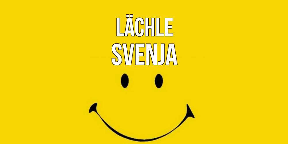 Открытка на каждый день с именем, Svenja Lächle радость и улыбка Прикольная открытка с пожеланием онлайн скачать бесплатно 