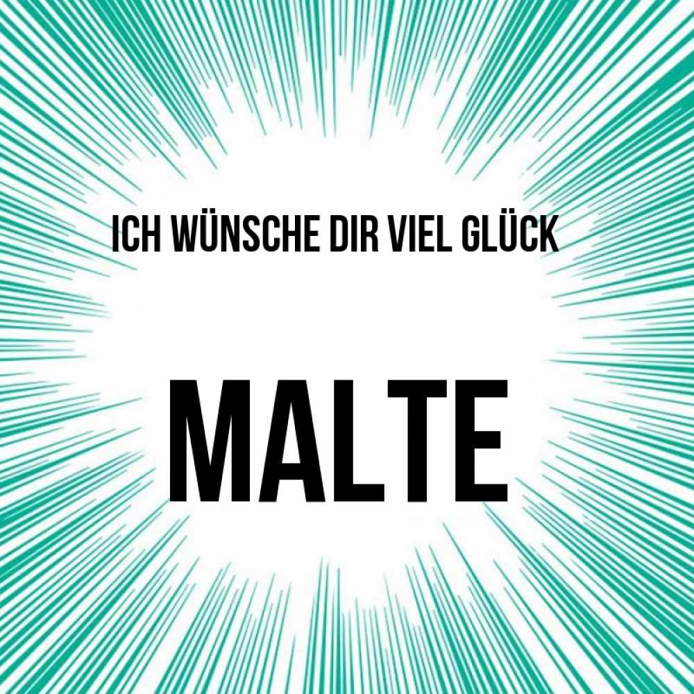 Открытка на каждый день с именем, Malte Ich wünsche dir viel Glück на удачу Прикольная открытка с пожеланием онлайн скачать бесплатно 
