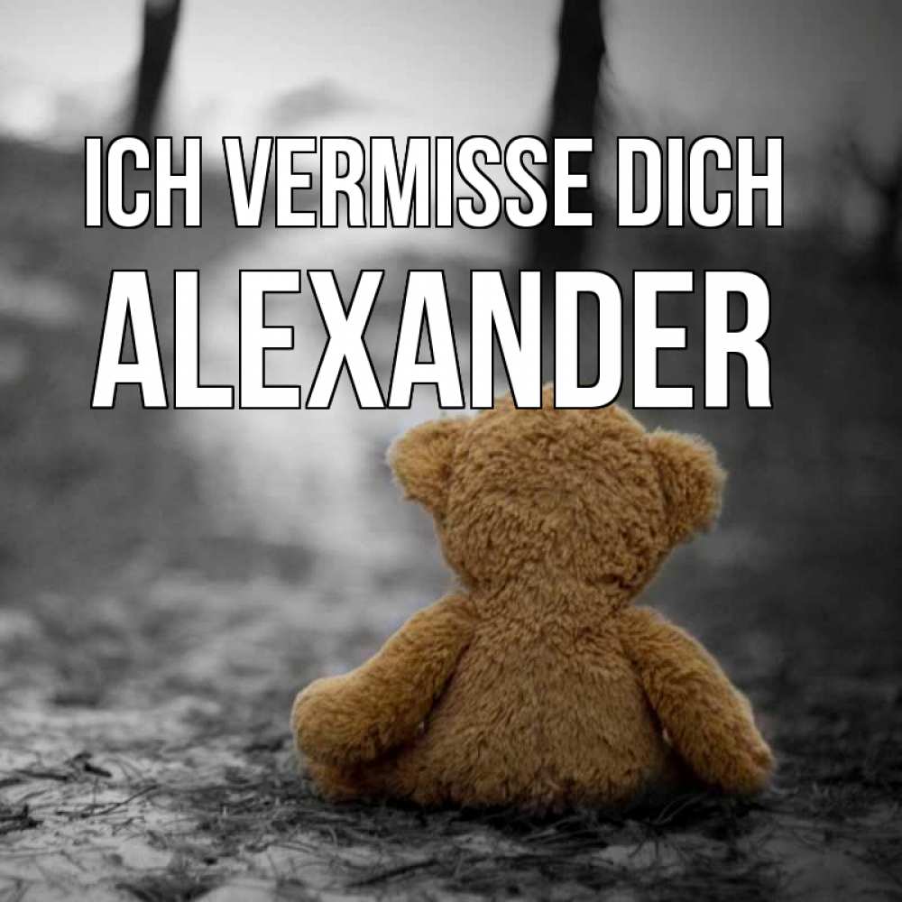 Открытка на каждый день с именем, Alexander Ich vermisse dich красивые открытки Прикольная открытка с пожеланием онлайн скачать бесплатно 