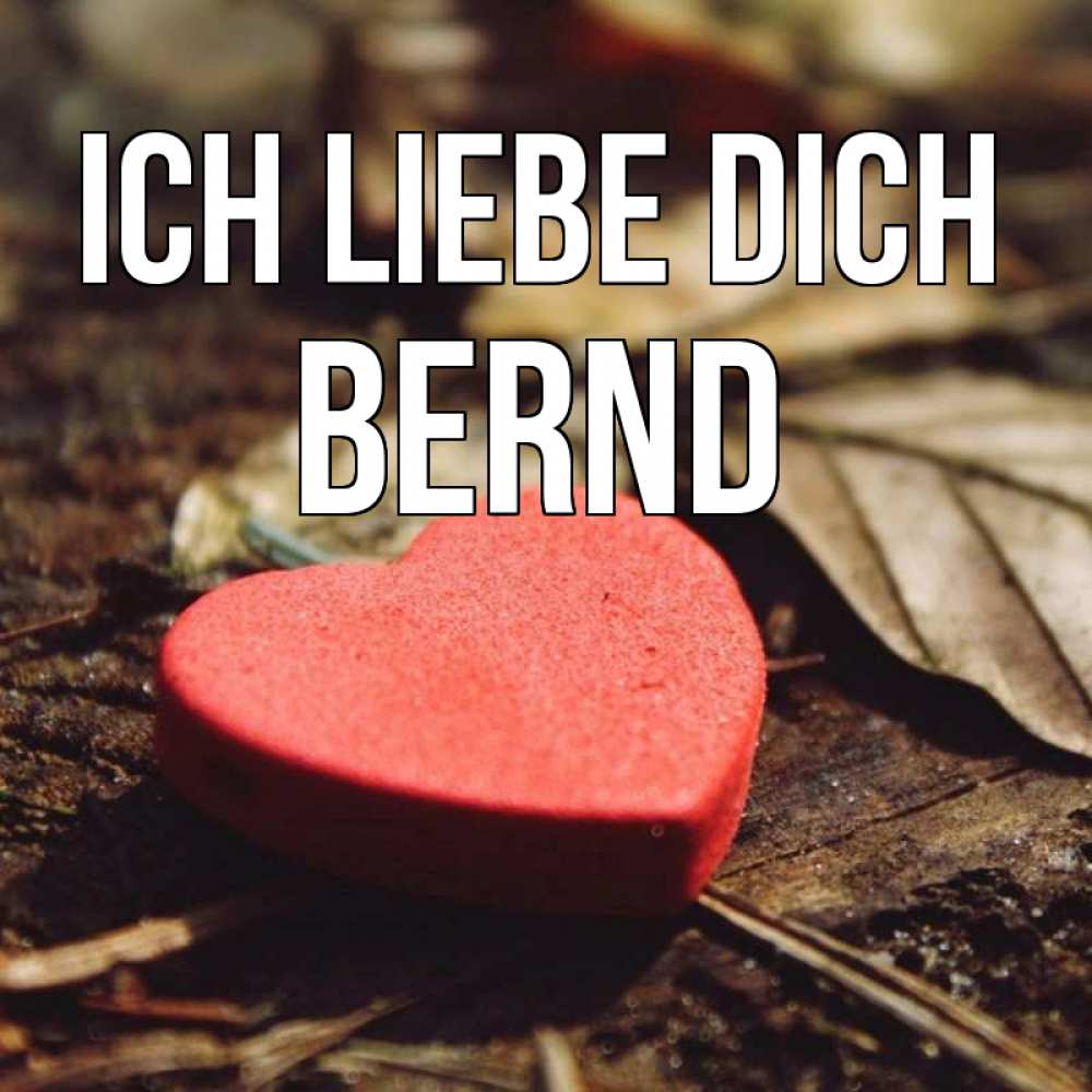 Открытка на каждый день с именем, Bernd Ich liebe dich листья деревье 4 Прикольная открытка с пожеланием онлайн скачать бесплатно 