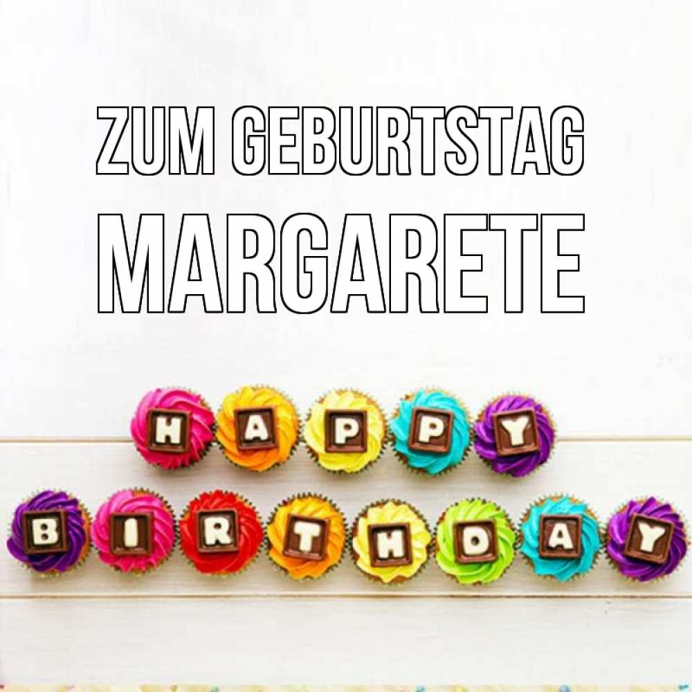 Открытка на каждый день с именем, Margarete Zum Geburtstag из кексов и шоколада Прикольная открытка с пожеланием онлайн скачать бесплатно 