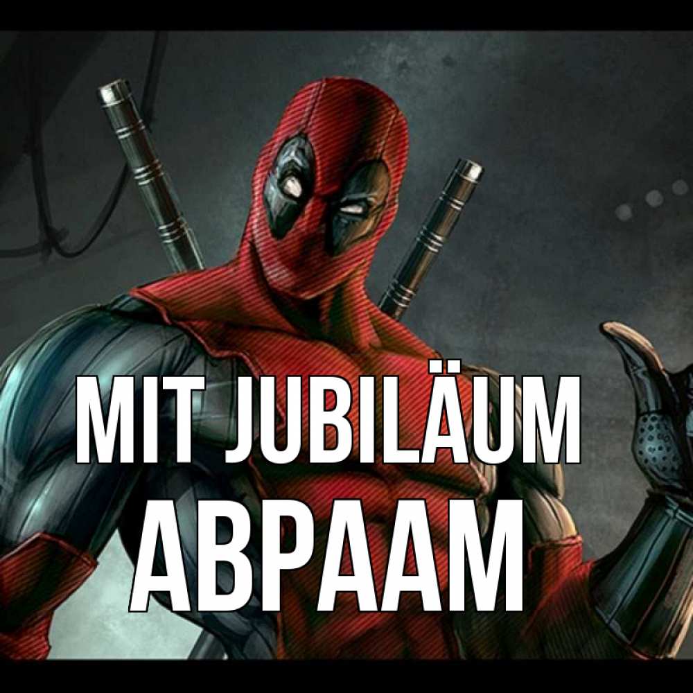Открытка на каждый день с именем, Авраам Mit Jubiläum марвел супергерои Прикольная открытка с пожеланием онлайн скачать бесплатно 