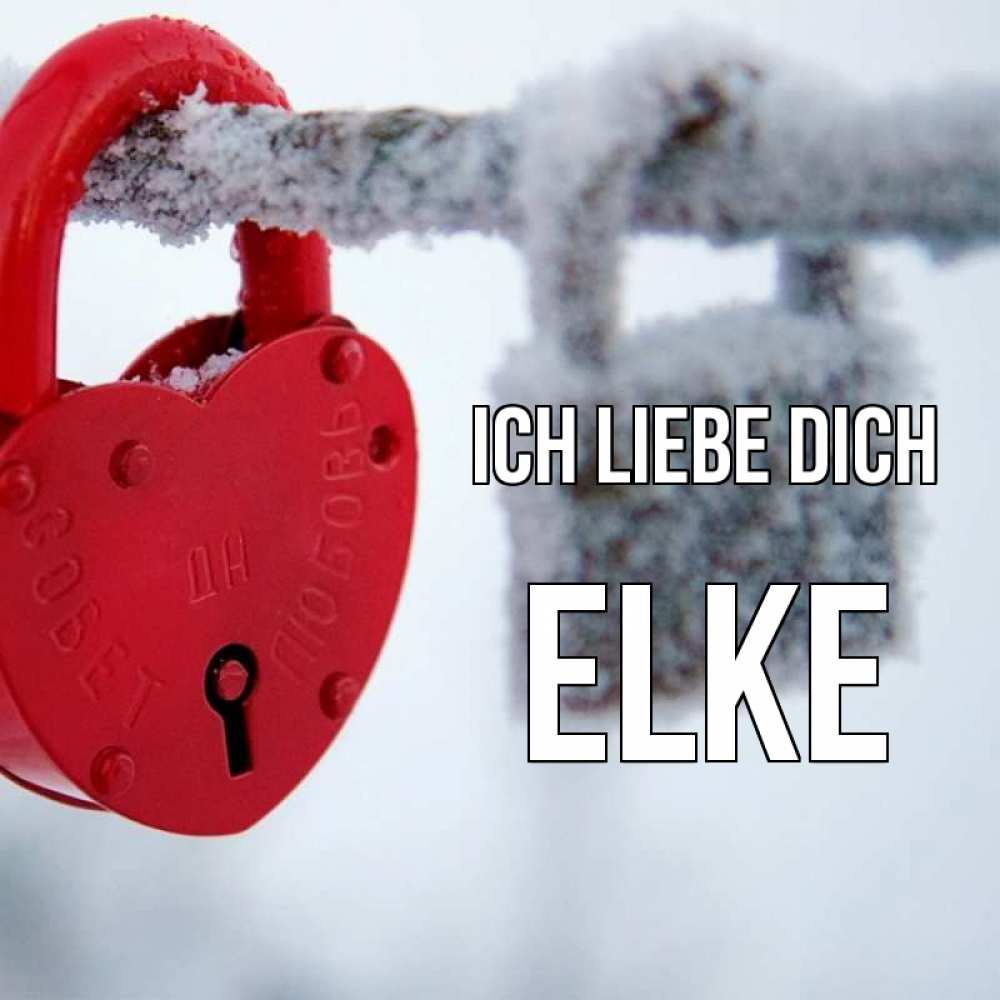 Открытка на каждый день с именем, Elke Ich liebe dich любви Прикольная открытка с пожеланием онлайн скачать бесплатно 