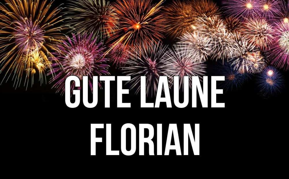 Открытка на каждый день с именем, Florian Gute Laune Фейрверг 1 Прикольная открытка с пожеланием онлайн скачать бесплатно 
