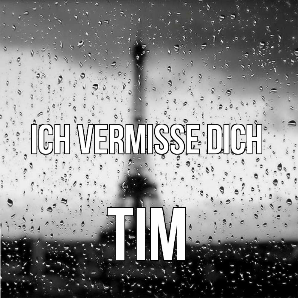 Открытка на каждый день с именем, Tim Ich vermisse dich башня Прикольная открытка с пожеланием онлайн скачать бесплатно 