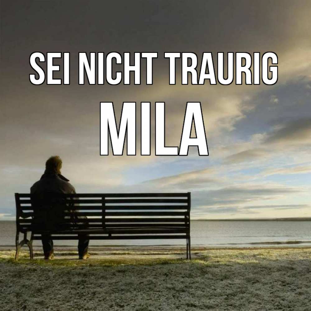 Открытка на каждый день с именем, Mila Sei nicht traurig озеро Прикольная открытка с пожеланием онлайн скачать бесплатно 