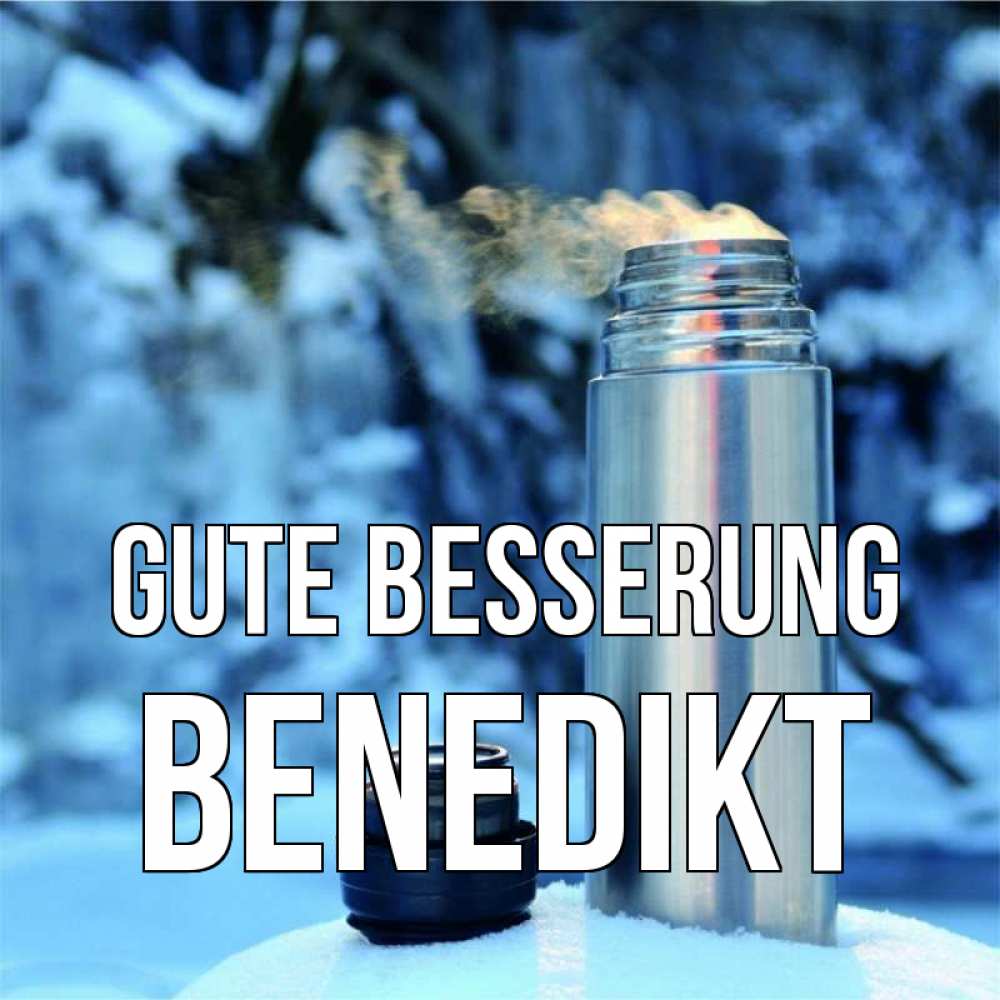 Открытка на каждый день с именем, Benedikt Gute Besserung лечитесь не болейте Прикольная открытка с пожеланием онлайн скачать бесплатно 