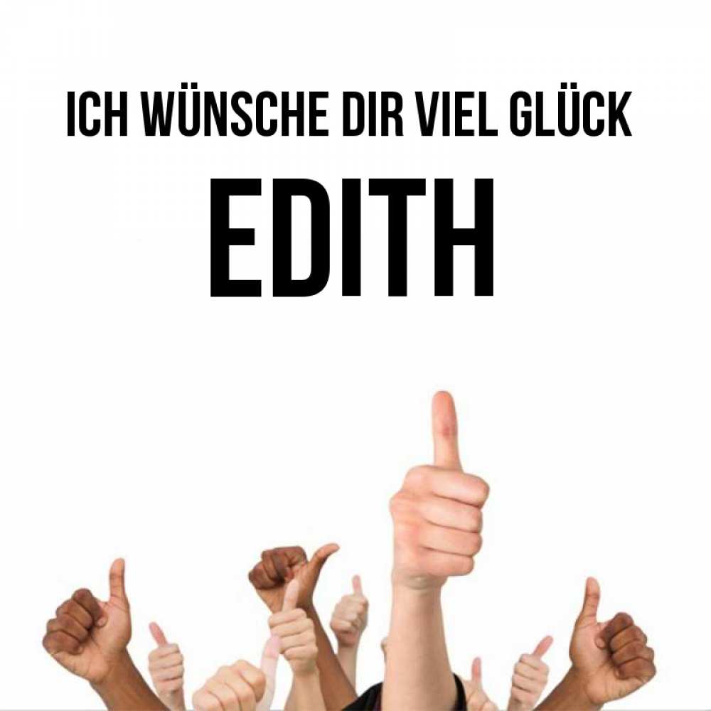 Открытка на каждый день с именем, Edith Ich wünsche dir viel Glück молодцом Прикольная открытка с пожеланием онлайн скачать бесплатно 