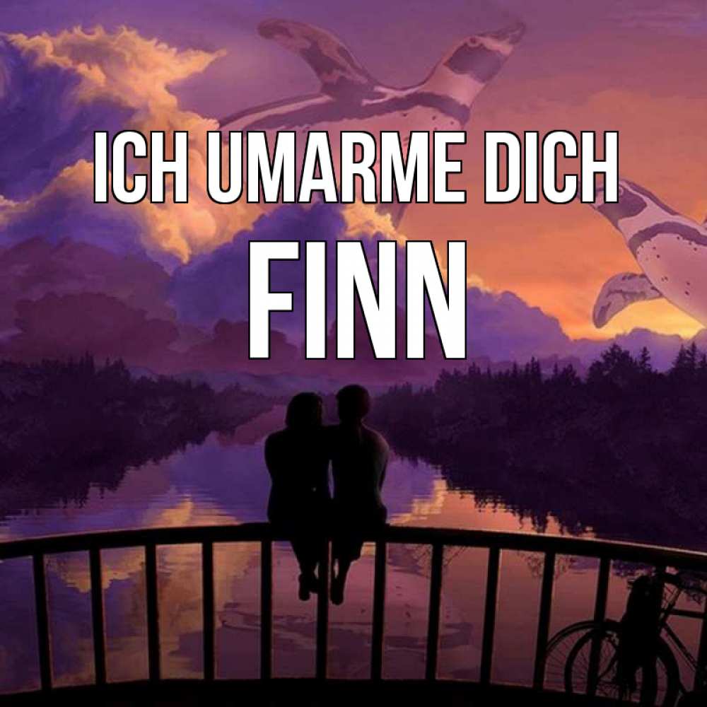 Открытка на каждый день с именем, Finn Ich umarme dich парочка сидит на мосте или на набережной Прикольная открытка с пожеланием онлайн скачать бесплатно 