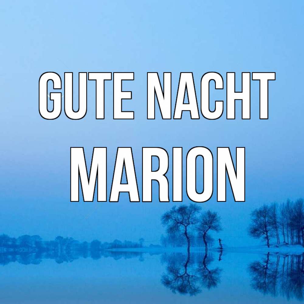 Открытка на каждый день с именем, Marion Gute Nacht весна Прикольная открытка с пожеланием онлайн скачать бесплатно 
