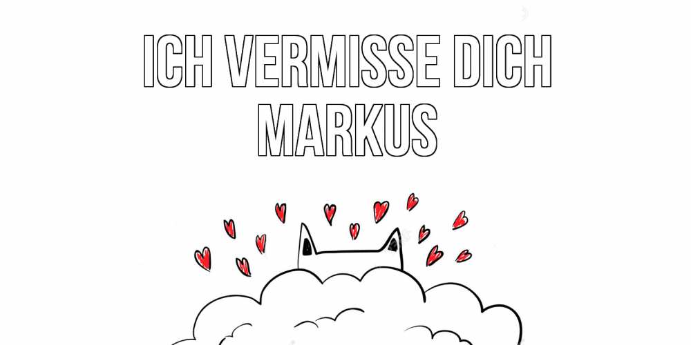 Открытка на каждый день с именем, Markus Ich vermisse dich котик скучает по тебе очень с сердечками Прикольная открытка с пожеланием онлайн скачать бесплатно 