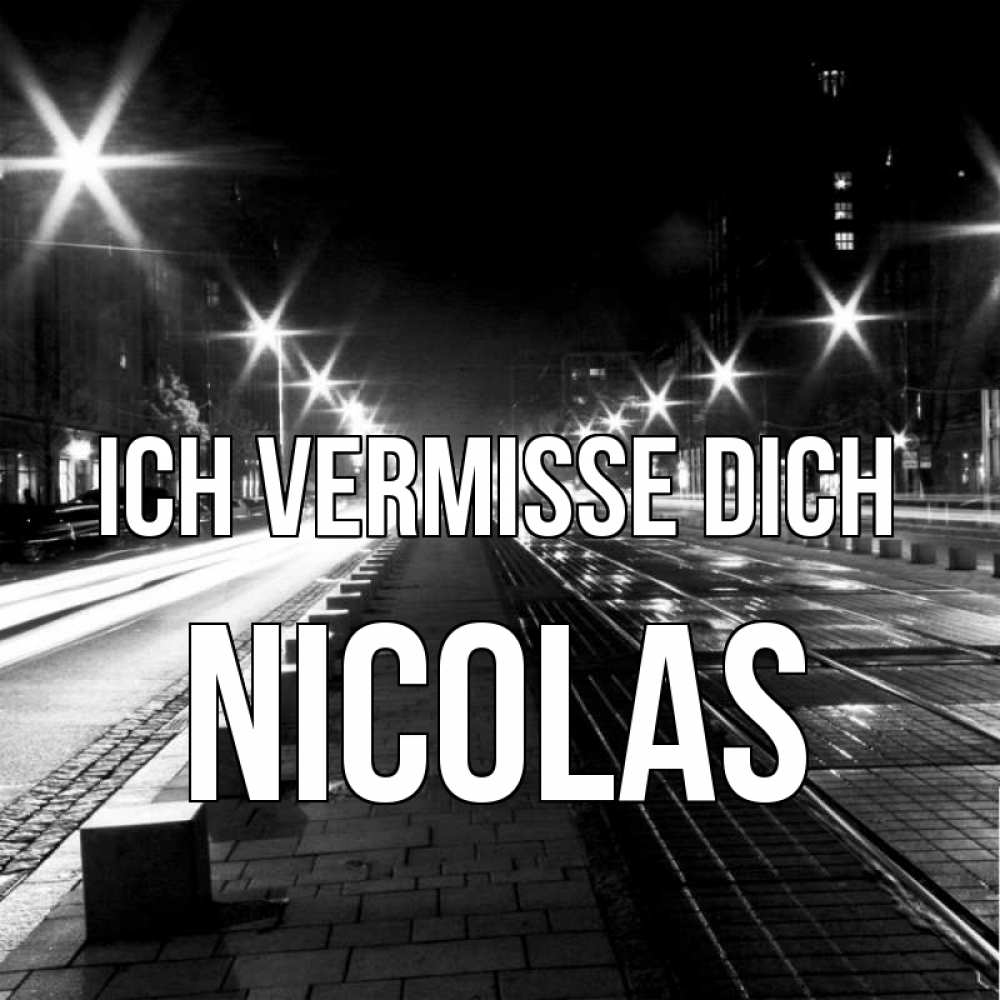 Открытка на каждый день с именем, Nicolas Ich vermisse dich проспект Прикольная открытка с пожеланием онлайн скачать бесплатно 