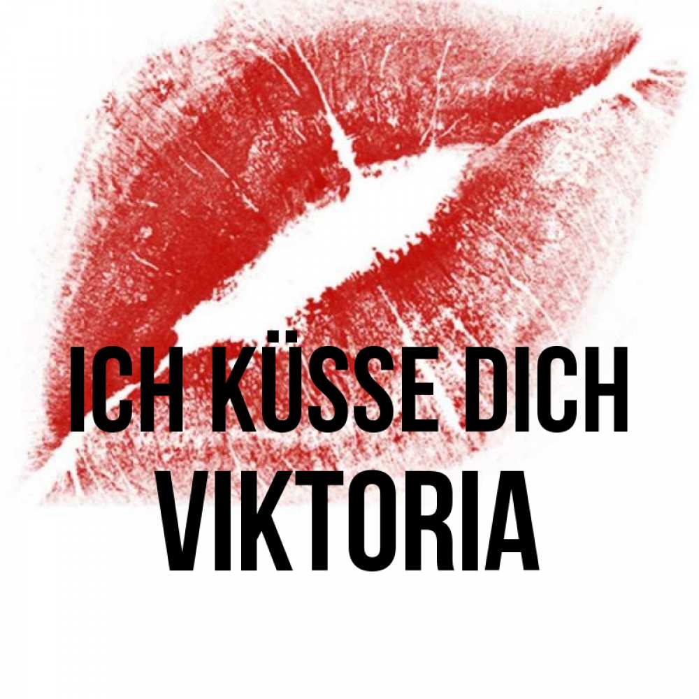 Открытка на каждый день с именем, Viktoria Ich küsse dich открытка с пожеланием поцелуя Прикольная открытка с пожеланием онлайн скачать бесплатно 