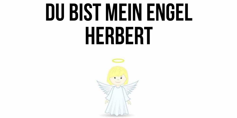 Открытка на каждый день с именем, Herbert Du bist mein Engel ангел Прикольная открытка с пожеланием онлайн скачать бесплатно 