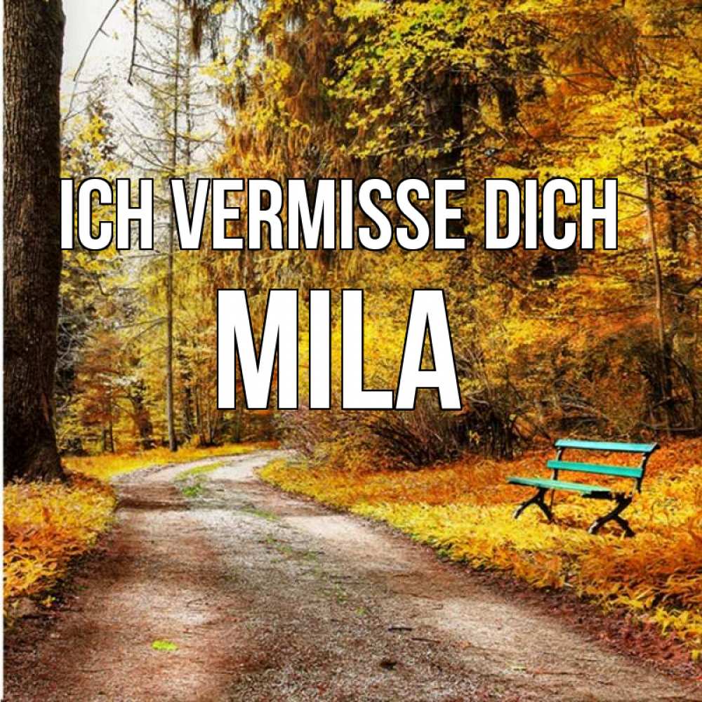 Открытка на каждый день с именем, Mila Ich vermisse dich зеленая лавочка и осенний лес Прикольная открытка с пожеланием онлайн скачать бесплатно 