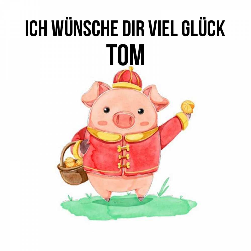 Открытка на каждый день с именем, Tom Ich wünsche dir viel Glück поросенок Прикольная открытка с пожеланием онлайн скачать бесплатно 