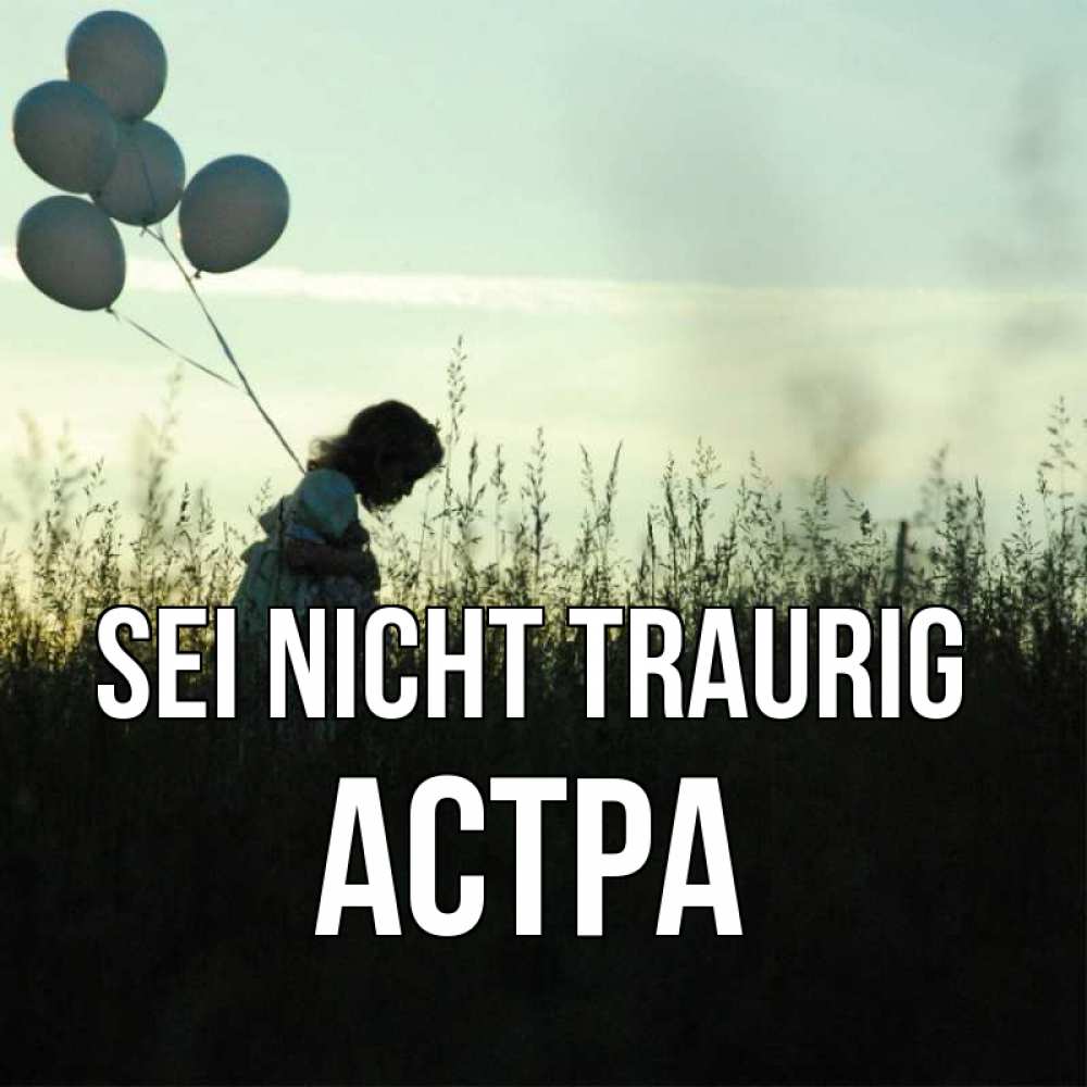 Открытка на каждый день с именем, Астра Sei nicht traurig ребенок Прикольная открытка с пожеланием онлайн скачать бесплатно 