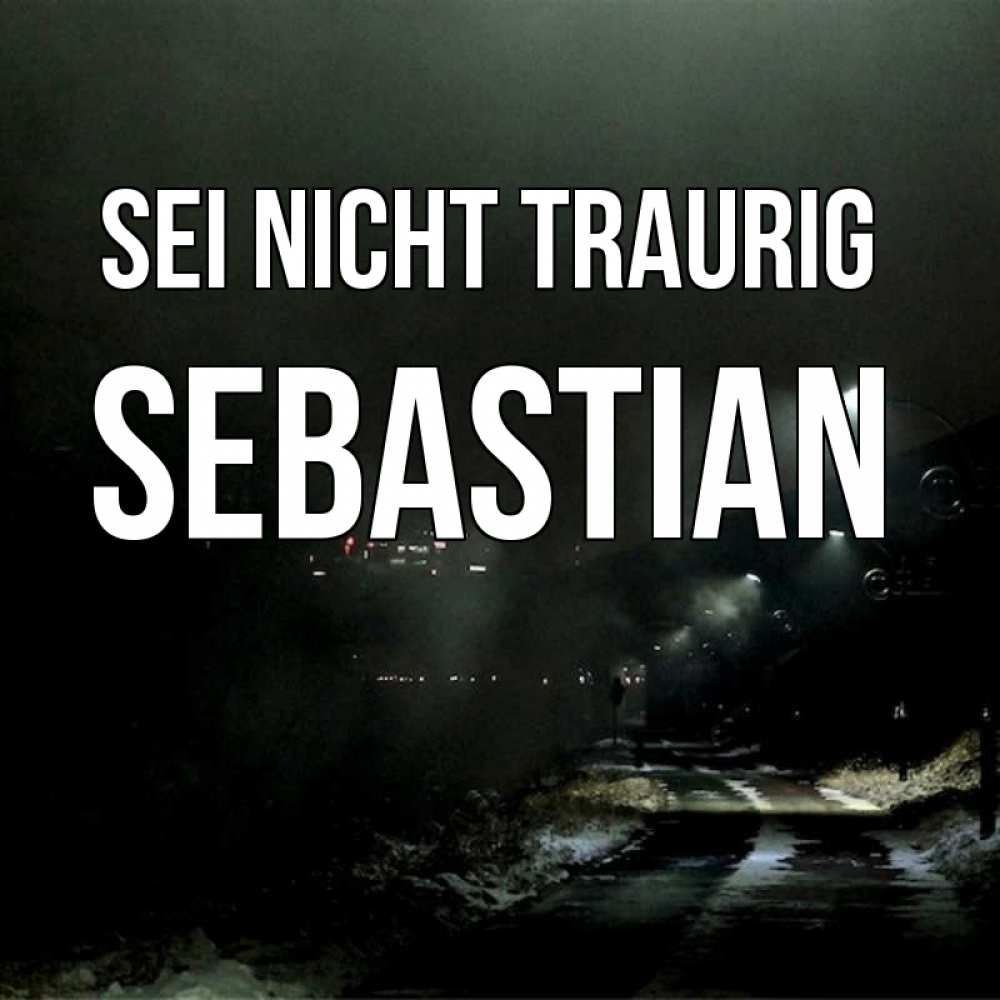 Открытка на каждый день с именем, Sebastian Sei nicht traurig фонари Прикольная открытка с пожеланием онлайн скачать бесплатно 