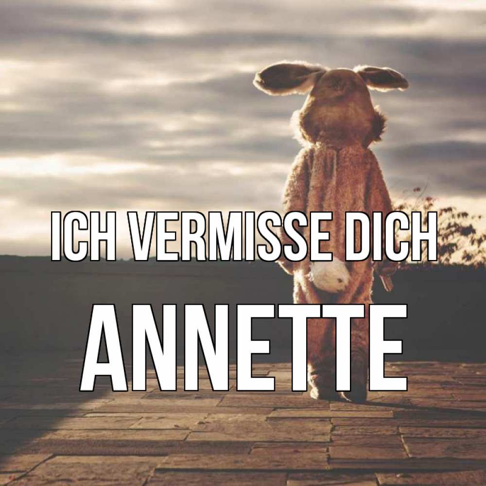 Открытка на каждый день с именем, Annette Ich vermisse dich даже в костюме зайца Прикольная открытка с пожеланием онлайн скачать бесплатно 