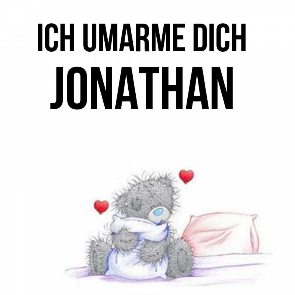 Открытка на каждый день с именем, Jonathan Ich umarme dich сердечки мишка Тедди и кроватка Прикольная открытка с пожеланием онлайн скачать бесплатно 