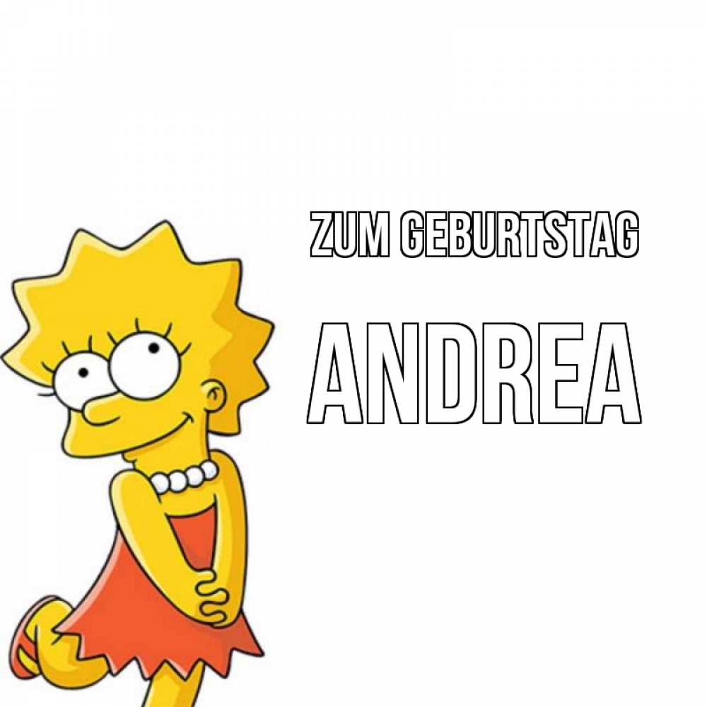 Открытка на каждый день с именем, Andrea Zum Geburtstag девочка Прикольная открытка с пожеланием онлайн скачать бесплатно 