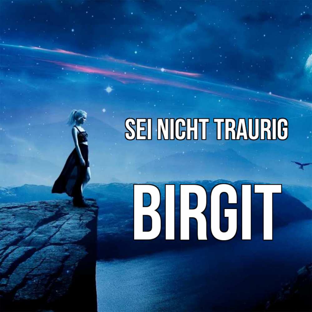 Открытка на каждый день с именем, Birgit Sei nicht traurig вода и скала Прикольная открытка с пожеланием онлайн скачать бесплатно 