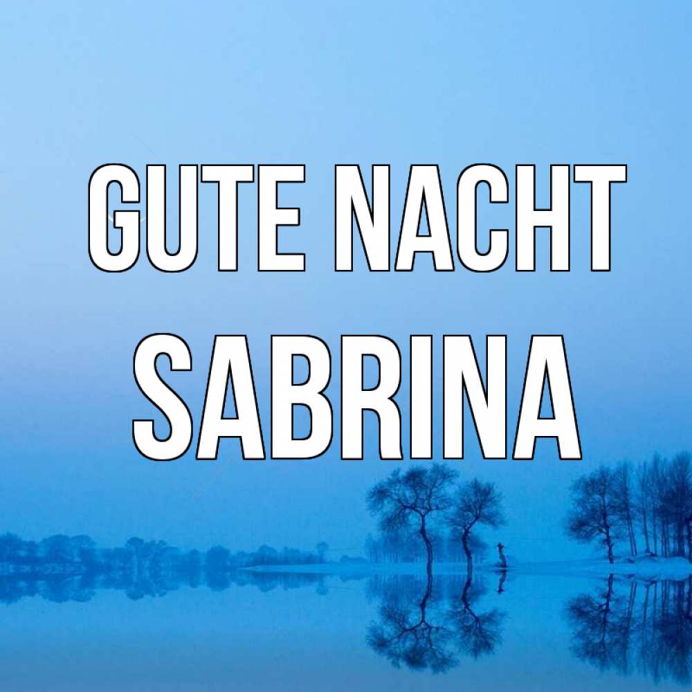 Открытка на каждый день с именем, Sabrina Gute Nacht весна Прикольная открытка с пожеланием онлайн скачать бесплатно 