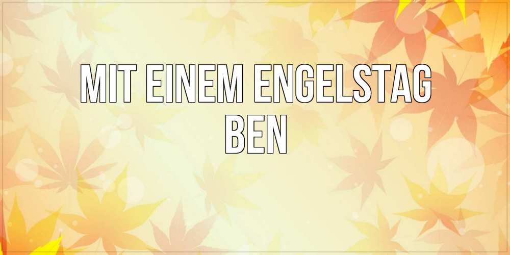 Открытка на каждый день с именем, Ben Mit einem Engelstag поздравления с днем ангела бесплатно Прикольная открытка с пожеланием онлайн скачать бесплатно 