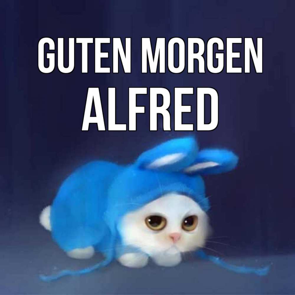 Открытка на каждый день с именем, Alfred Guten Morgen открытки красивые скачать бесплатно Прикольная открытка с пожеланием онлайн скачать бесплатно 