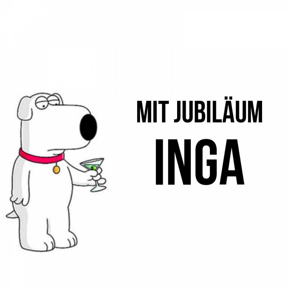 Открытка на каждый день с именем, Inga Mit Jubiläum песик с оливками Прикольная открытка с пожеланием онлайн скачать бесплатно 