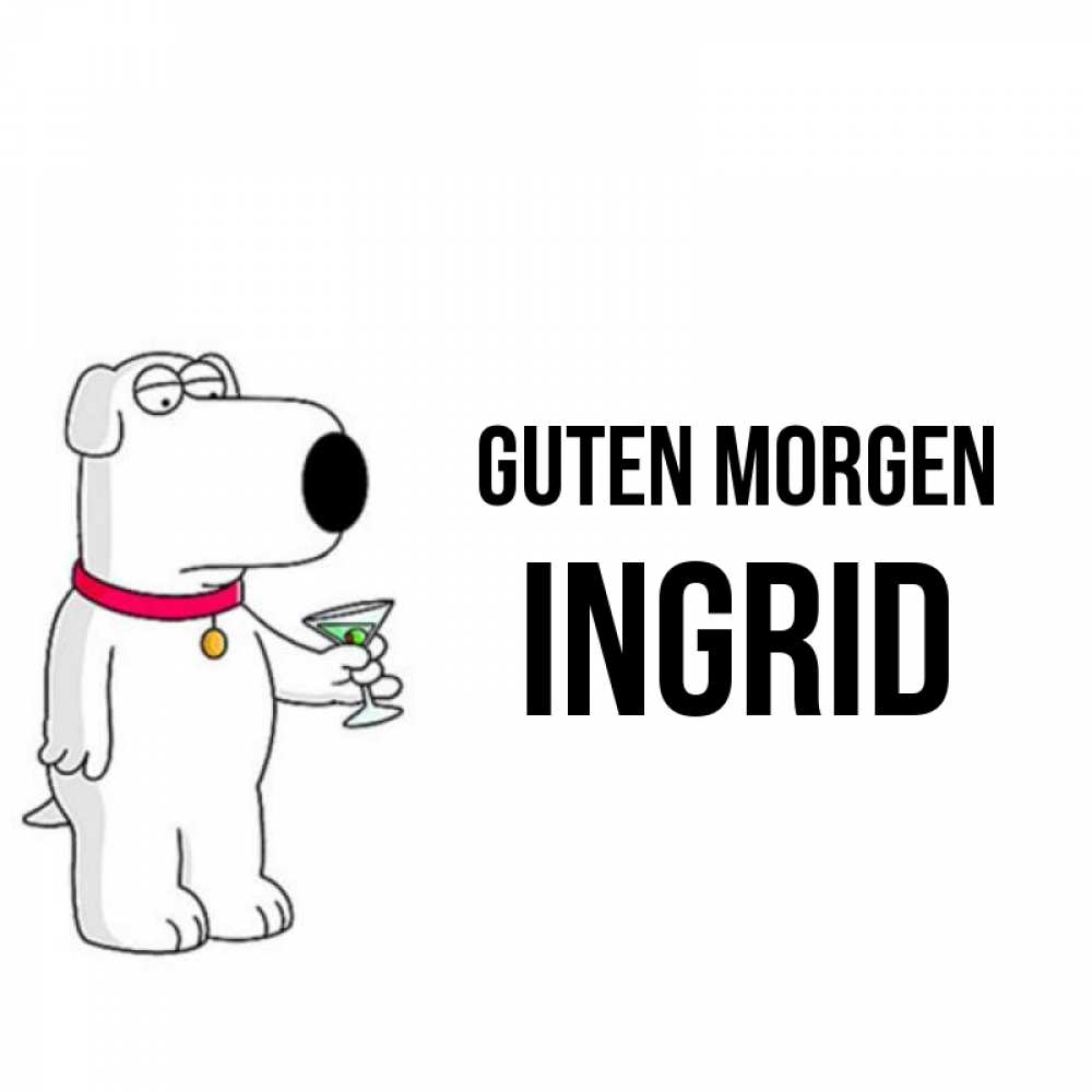 Открытка на каждый день с именем, Ingrid Guten Morgen герои мультфильмов белый пес Прикольная открытка с пожеланием онлайн скачать бесплатно 