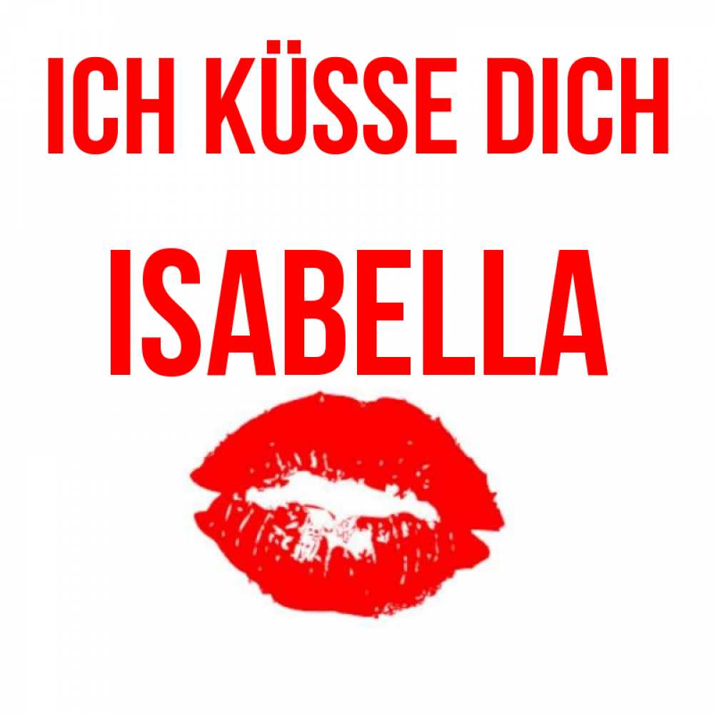 Открытка на каждый день с именем, Isabella Ich küsse dich помада и губы Прикольная открытка с пожеланием онлайн скачать бесплатно 