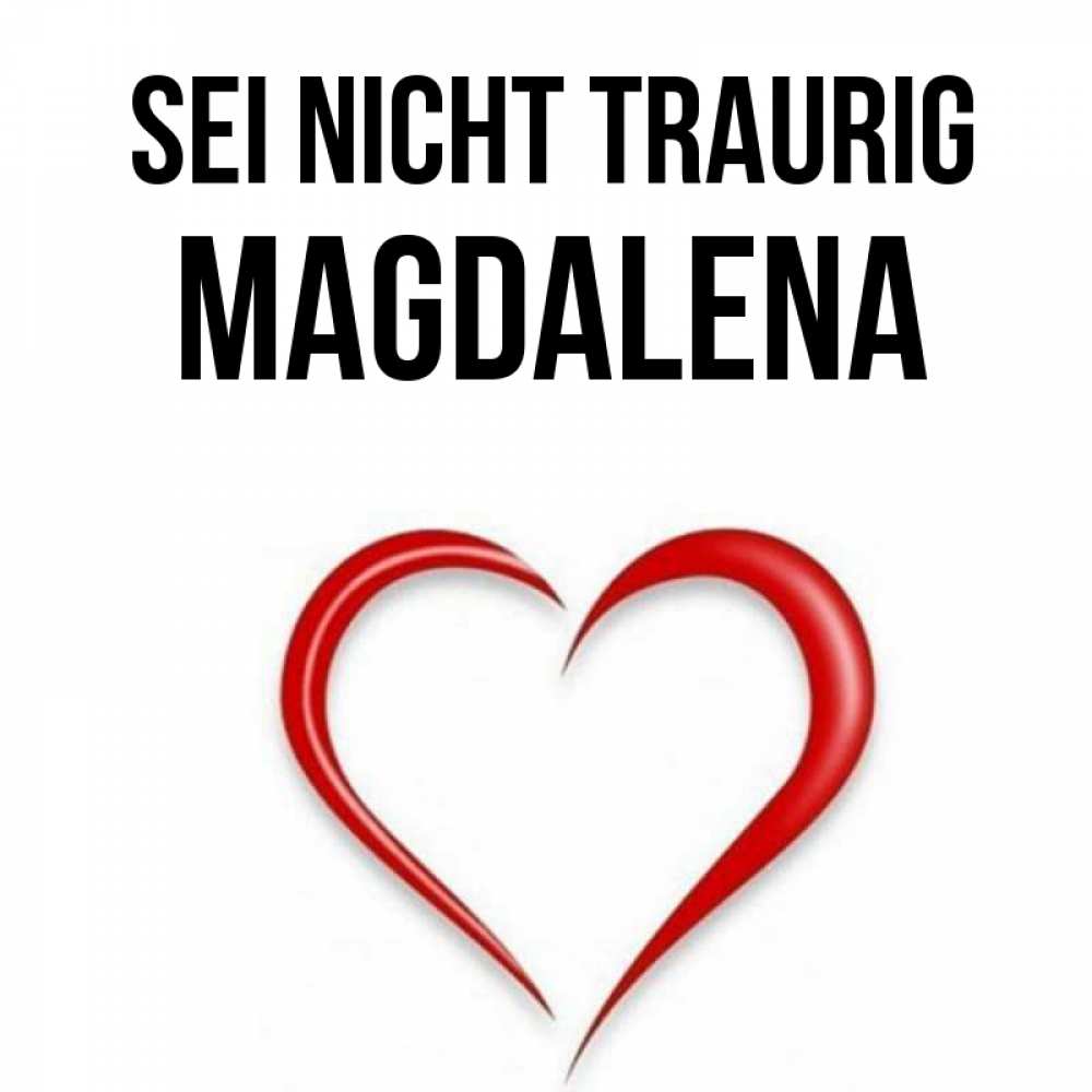 Открытка на каждый день с именем, Magdalena Sei nicht traurig для любимой Прикольная открытка с пожеланием онлайн скачать бесплатно 