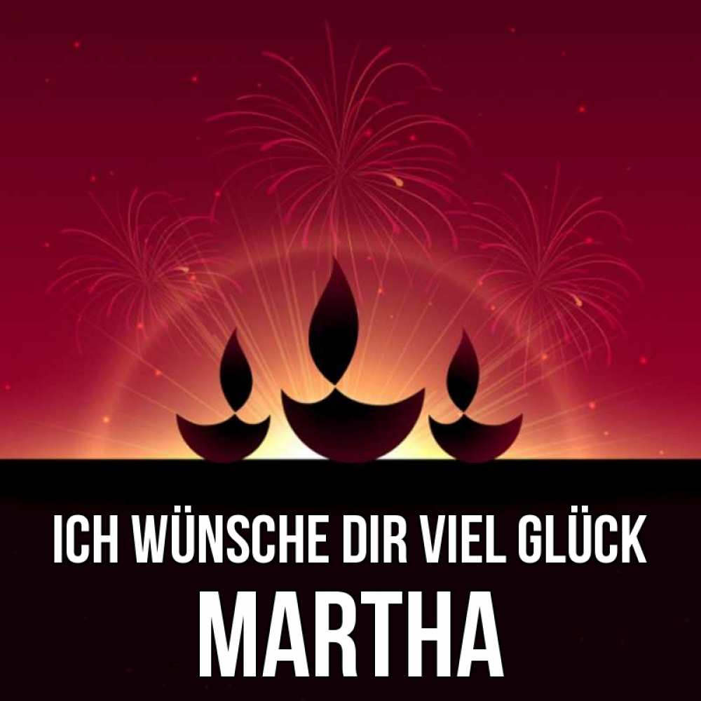 Открытка на каждый день с именем, Martha Ich wünsche dir viel Glück праздник Прикольная открытка с пожеланием онлайн скачать бесплатно 