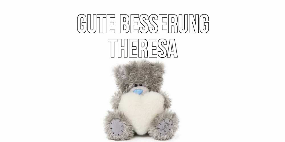 Открытка на каждый день с именем, Theresa Gute Besserung не болейте и выздоравливайте быстрее Прикольная открытка с пожеланием онлайн скачать бесплатно 