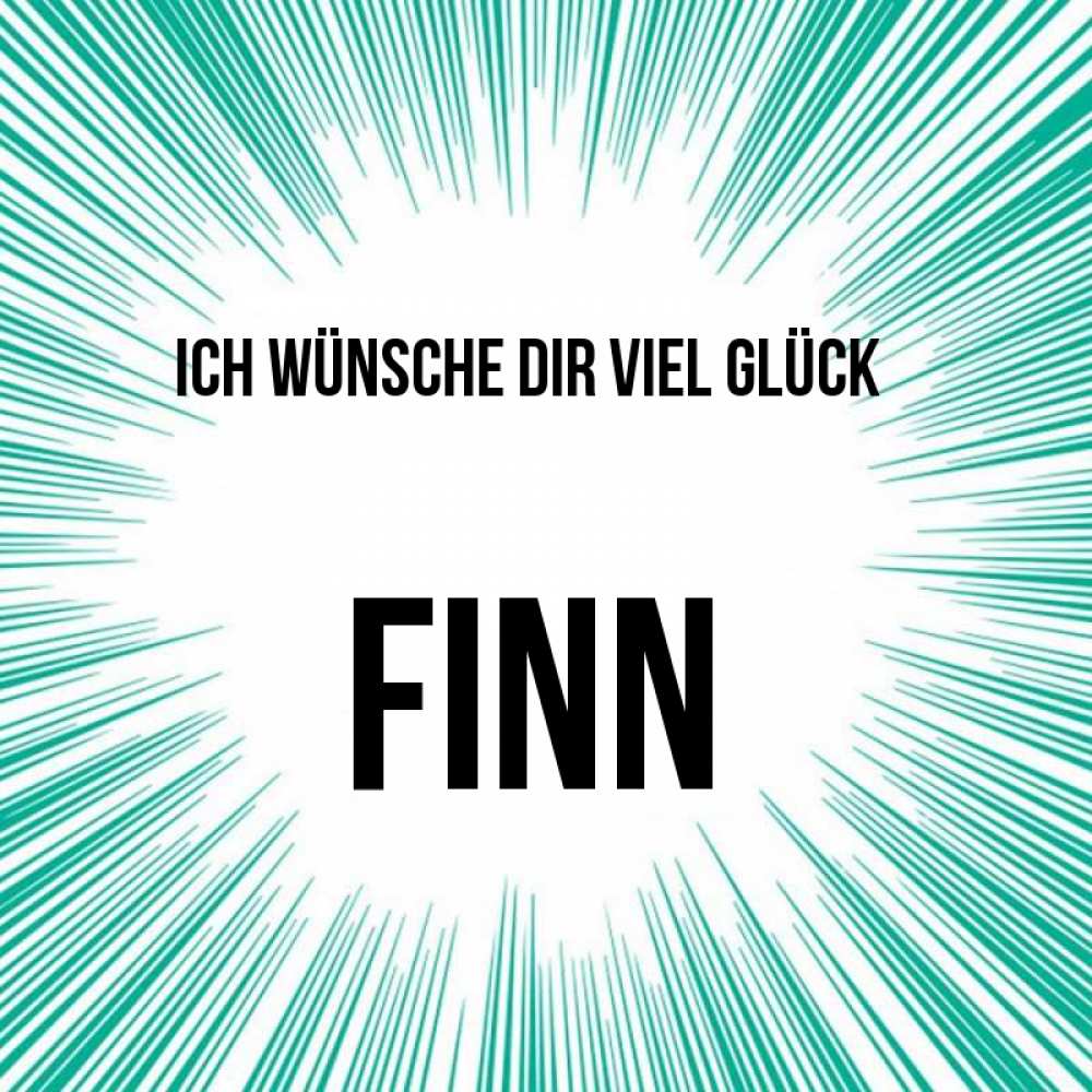 Открытка на каждый день с именем, Finn Ich wünsche dir viel Glück на удачу Прикольная открытка с пожеланием онлайн скачать бесплатно 