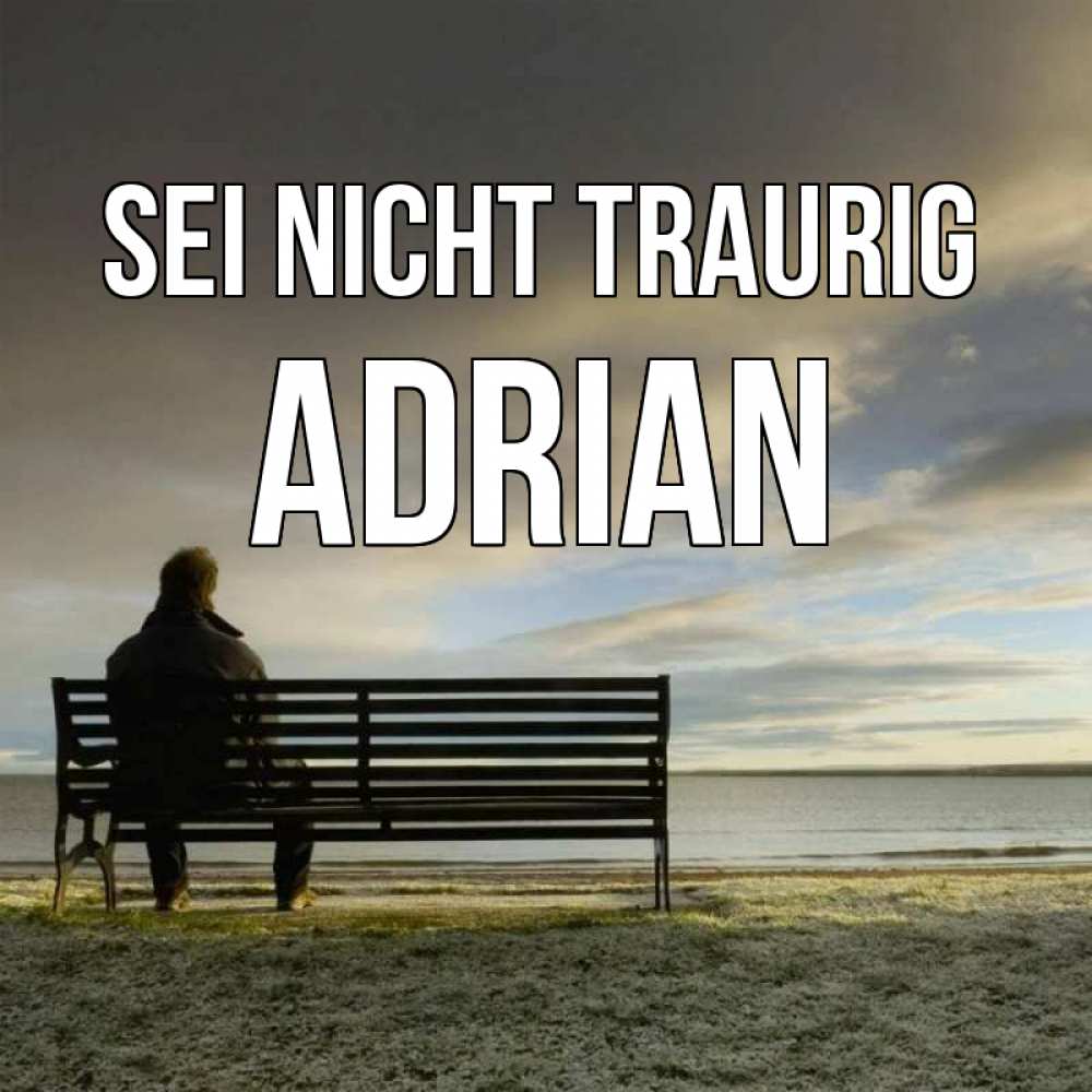 Открытка на каждый день с именем, Adrian Sei nicht traurig озеро Прикольная открытка с пожеланием онлайн скачать бесплатно 